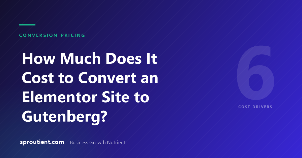 Six cost drivers for an Elementor to Gutenberg conversion