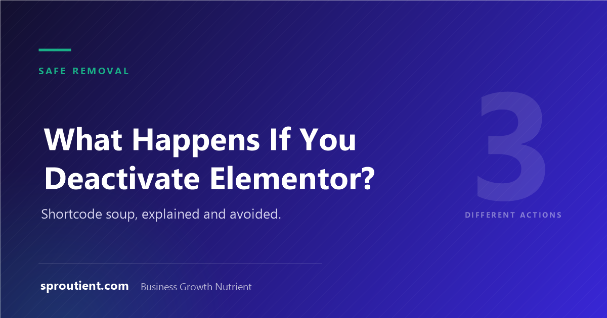 Deactivating, deleting and cleaning up Elementor are three different actions
